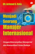 Menjadi Seorang Manajer Internasional: Dengan Keterampilan Manajerial dan Komunikasi Lintas Budaya