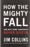 How The Mighty Fall And Why Some Companies Never Give In