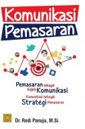 Komunikasi Pemasaran : Pemasaran Sebagai Gejala Komunikasi - Komunikasi Sebagai Strategi Pemasaran