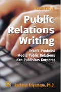 Public Relations Writing : Teknik Produksi Media Public Relations Dan Publisitas Korporat (Edisi Kedua)