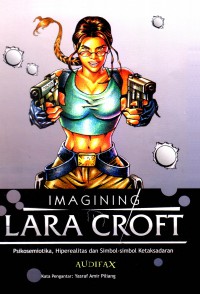 Imagining Lara Croft : Psikosemiotika, Hiperealitas dan Simbol-simbol Ketaksadaran