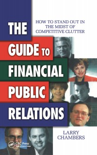 The Guide to financial Public Relations: how to stand out in the mids of competitive clutter