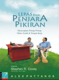 Lepas Dari Penjara Pikiran : Menerapkan Prinsip-Prinsip Viktor Frankl di Tempat Kerja