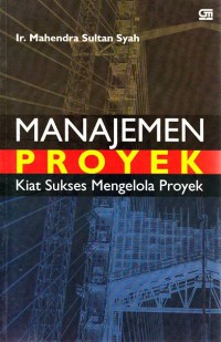 Manajemen Proyek : Kiat Sukses Mengelola Proyek