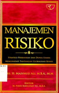 Manajemen Resiko Strategi Perbankan dan Dunia Usaha Menghadapi Tantangan Globalisasi Bisnis