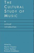 The Cultural Study of Music : A Critical Introduction