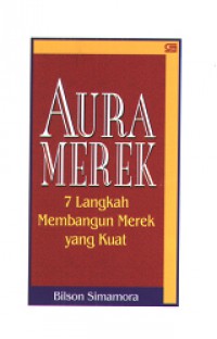 Aura Merek : 7 Langkah Membangun Merek Yang Kuat