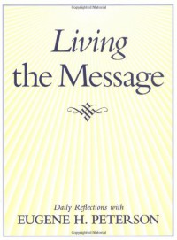 Living the Message: Daily Reflections with Eugene H. Peterson