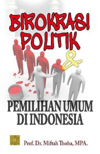 Birokrasi Politik & Pemilihan Umum di Indonesia