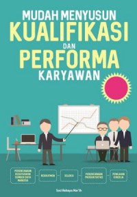 Mudah Menyusun Kualifikasi Dan Performa Karyawan