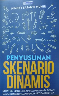 Penyusunan Skenario Dinamis : Strategi Menangkap Peluang Masa Depan Dalam Lingkungan Penuh Ketidakpastian