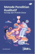 Metode Penelitian Kualitatif: Konsep dan Praktik Dasar