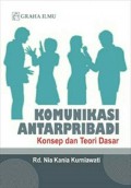 Komunikasi Antarpribadi : Konsep dan Teori Dasar