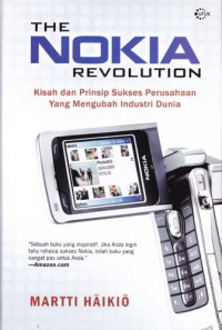 The Nokia Revolution : Kisah dan Prinsip Sukses Perusahaan yang Mengubah Industri Dunia