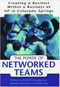 The Power of Networked Teams : Creating a Business Within a Business at Hewlett-Packard in Colorado Springs