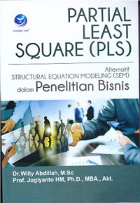 Partial Least Square (PLS) (Alternatif Structural Equation Modeling (SEM) dalam Penelitian Bisnis