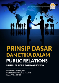 Prinsip Dasar Dan Etika Dalam Public Relations (Untuk Praktisi Dan Mahasiswa)