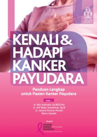 Kenali & Hadapi Kanker Payudara : Panduan Lengkap Untuk Pasien Kanker Payudara