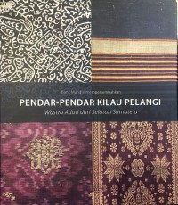 Pendar-Pendar Kilau Pelangi Wastra Adat dari Sumatra Selatan