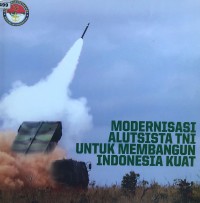 Modernisasi Alutsista TNI Untuk Membangun Indonesia Kuat