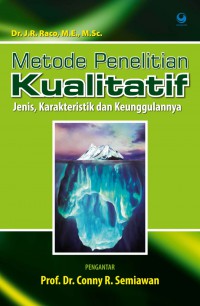 Metode Penelitian Kualitatif : Jenis, Karakteristik dan Keunggulannya