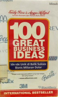 100 Great Business Ideas :  Ide-Ide di Balik Sukses Bisnis Miliaran Dolar