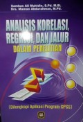 Analisis Korelasi,Regresi, dan Jalur dalam Penelitian : Dilengkapi Aplikasi Program SPSS