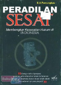 Peradilan Sesat  : Membongkar Kesesatan Hukum di Indonesia