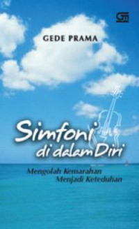 Simfoni di dalam diri : Mengolah Kemarahan Menjadi Keteduhan