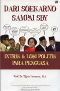 Dari Soekarno Sampai SBY : Intrik dan Lobi Politik Para Penguasa