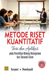 Metode Riset Kuantitatif : Teori dan Aplikasi pada Penelitian Bidang Manajemen dan Ekonomi Islam