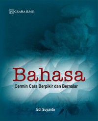 BAHASA (Cermin Cara Berpikir dan Bernalar)