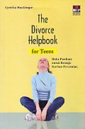 The Divorce Helpbook for Tens : Buku Panduan untuk Remaja Korban Perceraian