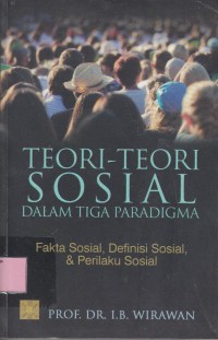 Teori-teori Sosial (Fakta Sosial, Definisi Sosial, & Perilaku Sosial)