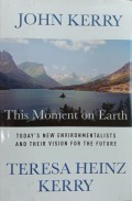 This Moment on Earth: Today's New Environmentalists and Their Vision for The Future