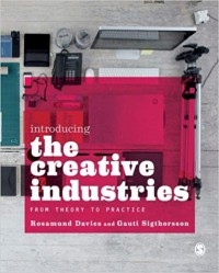 Introducing The Creative Industries : From Theory to Practice