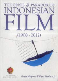 The Crisis & Paradox of Indonesia Film (1900-2012)