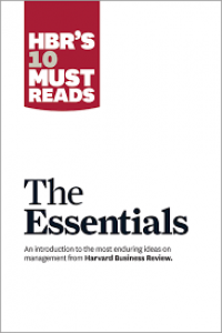 Hbr's 10 Must Reads : The Essentials