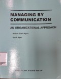 Managing by Communuication : an Organizational Approach