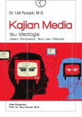 Kajian Media : Isu Ideologis Dalam Perspektif Teori dan Metode