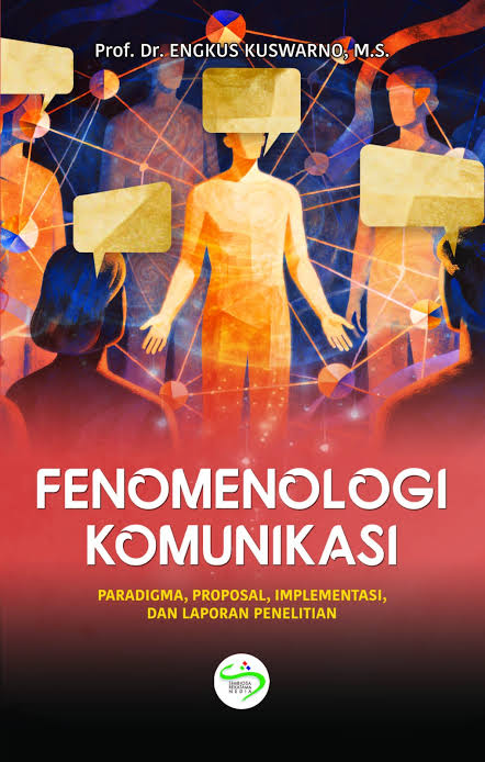 Fenomenologi Komunikasi : Paradigma, Proposal, Implementasi, Dan Laporan Penelitian