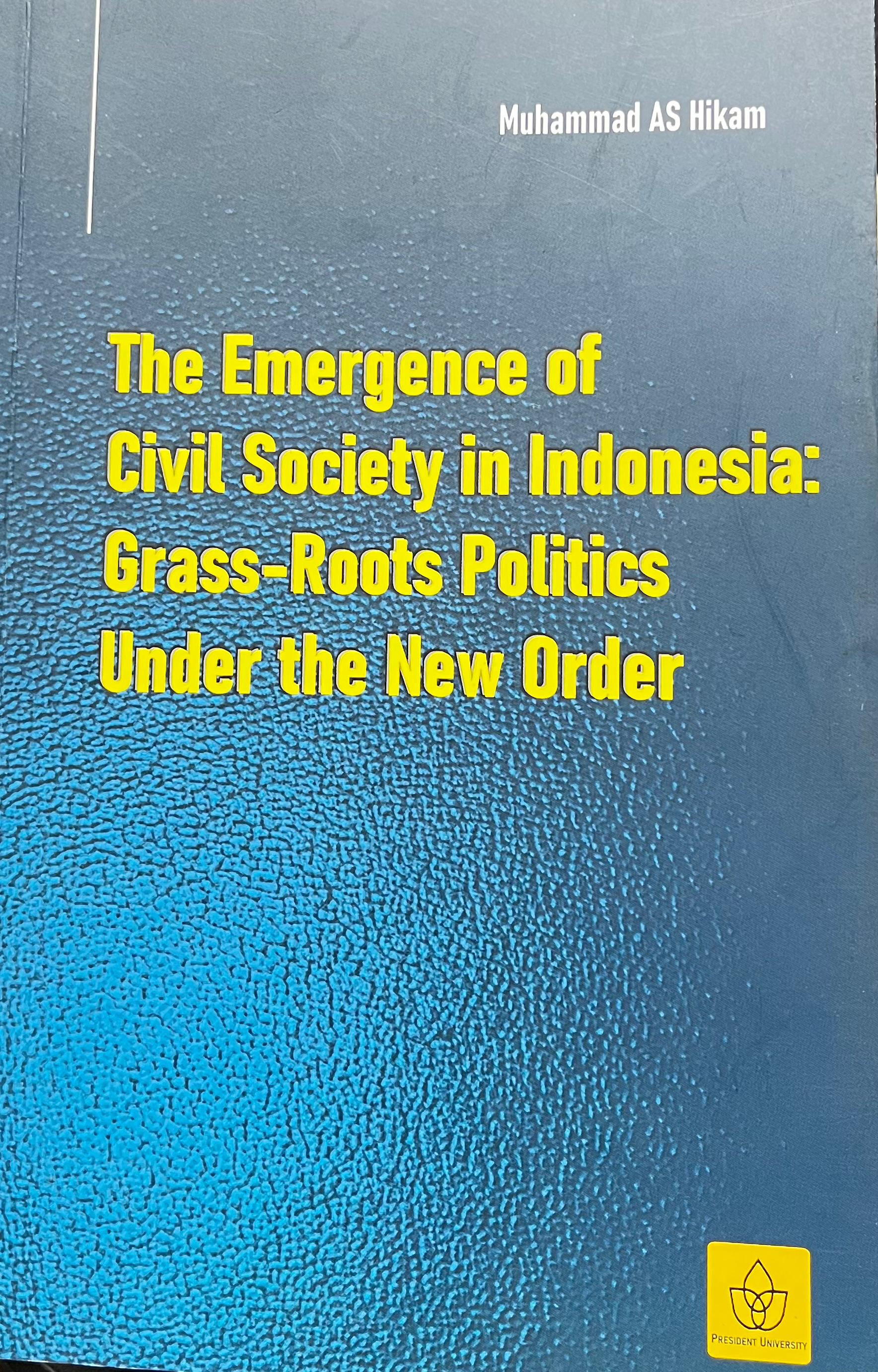 The Emergence Of Civil Society in Indonesia: Grass-Roots Politics Under the New Order