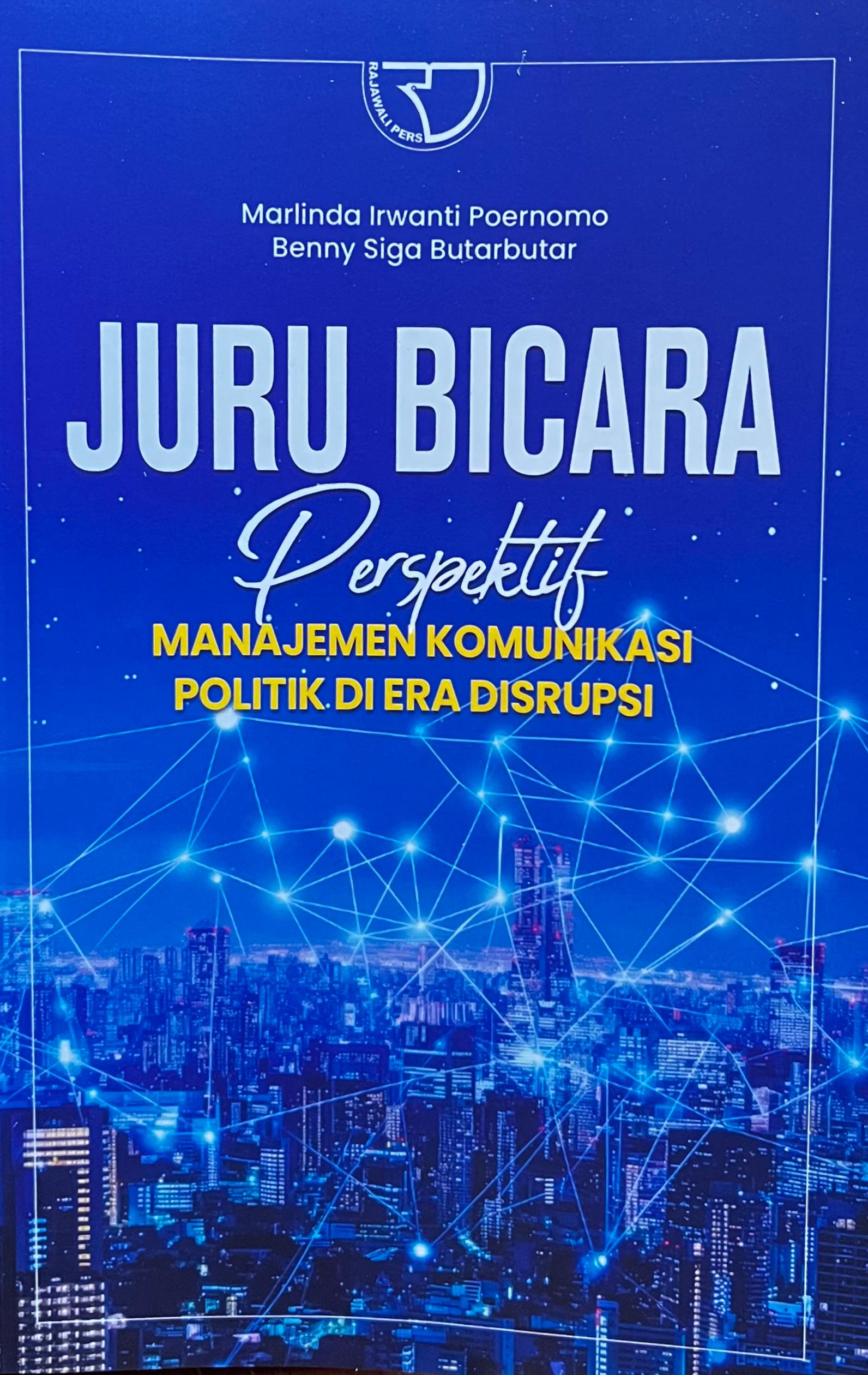 Juru Bicara: Perspektif Manajemen Komunikasi Politik Di Era Disrupsi