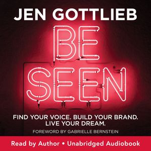 Be Seen : Find Your Voive Build Your Brand Live Your Dream