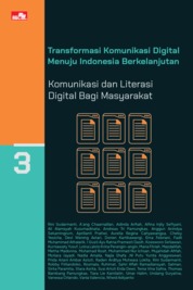 Transformasi Komunikasi Digital Menuju Indonesia Berkelanjutan : komunikasi Dan Literasi Digital Bagi Masyarakat (Buku 3)