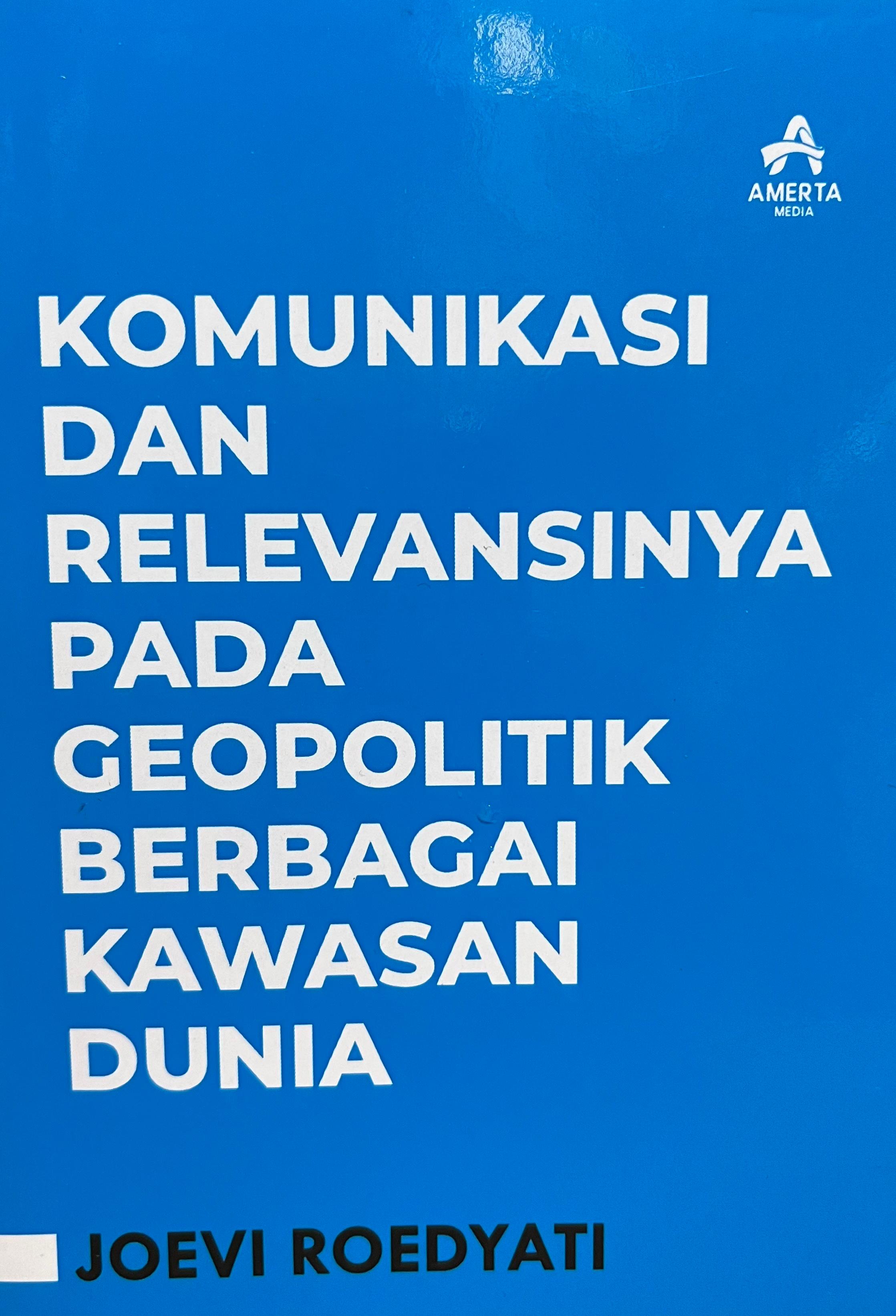 Komunikasi Dan Relevansinya Pada Geopolitik Berbagai Kawasan Dunia