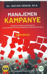 Manajemen Kampanye : Panduan Teoritis dan Praktis dalam Mengefektifkan Kampanye Komunikasi Publik (Edisi Revisi)