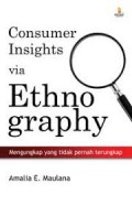 Consumer Insights via Etnography : Mengungkap yang tidak pernah terungkap