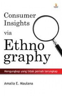 Consumer Insights via Etnography : Mengungkap yang tidak pernah terungkap