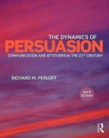 The Dynamics of Persuasion : Communication and Attitudes In the 21 st Century (Fourth Edition)